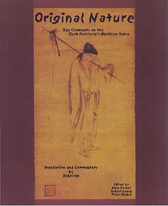 Original Nature, a translation and commentary on the Sixth Patriarch's Platform Sutra, by Sokei-an Sasaki, Edited by Mary Farkas, Robert Lopez and Peter Haskel.