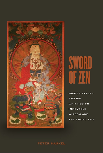 Sword of Zen, a translation of Takuan's <em>Record of Immovable Wisdom</em> and <em>On the Sword Taie</em>, by Peter Haskel.