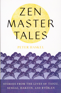 Zen Master Tales, Stories From the Lives of Taigu, Sengai, Hakuin and Ryokan, by Peter Haskel.